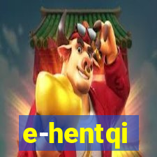 e-hentqi