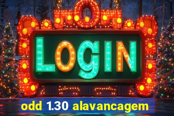 odd 1.30 alavancagem