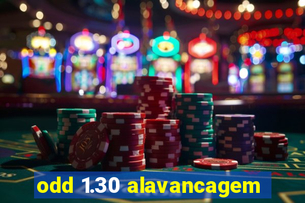 odd 1.30 alavancagem