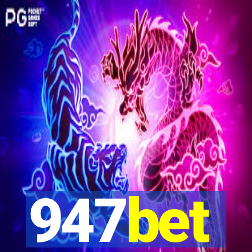 947bet