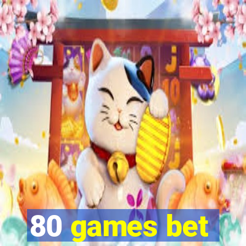 80 games bet