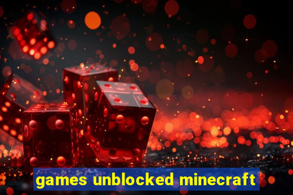 games unblocked minecraft