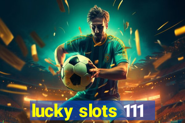 lucky slots 111