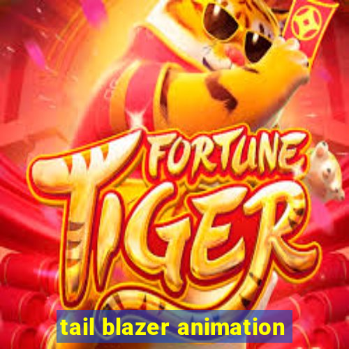 tail blazer animation