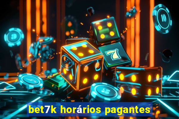 bet7k horários pagantes