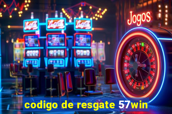 codigo de resgate 57win