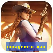 coragem o cao covarde assistir