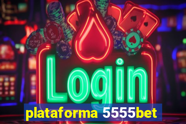 plataforma 5555bet