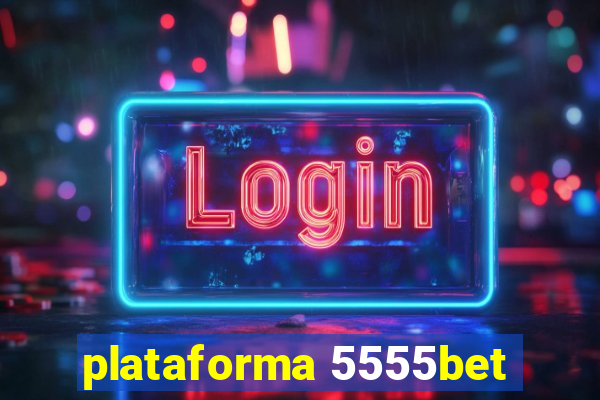 plataforma 5555bet