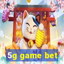 5g game bet