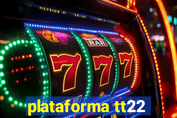 plataforma tt22