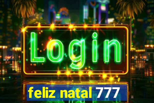 feliz natal 777