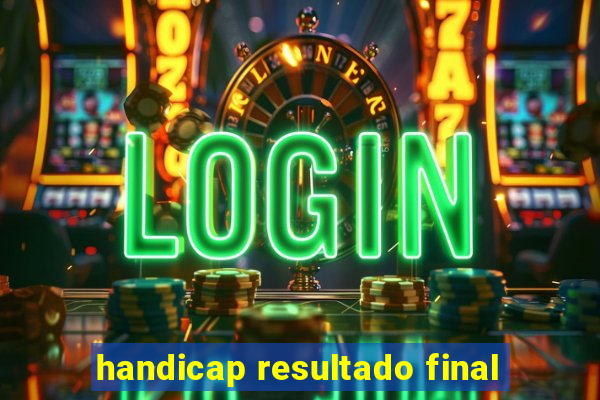 handicap resultado final