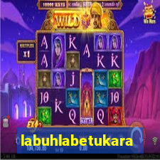 labuhlabetukara