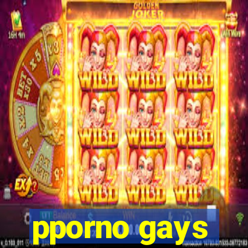 pporno gays