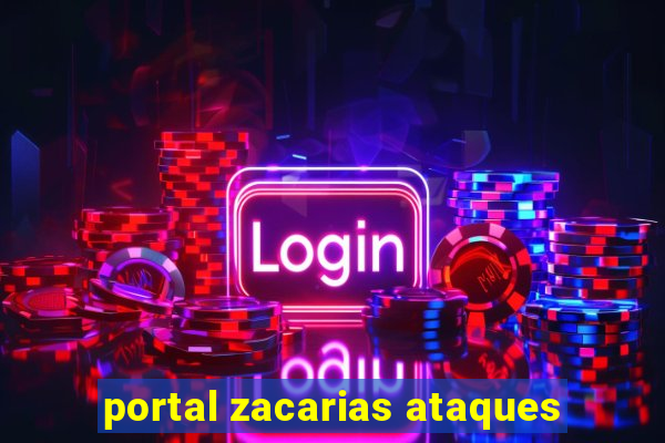 portal zacarias ataques