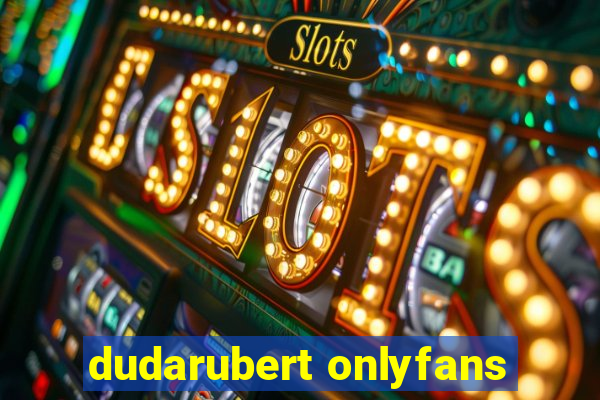 dudarubert onlyfans