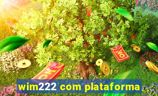 wim222 com plataforma