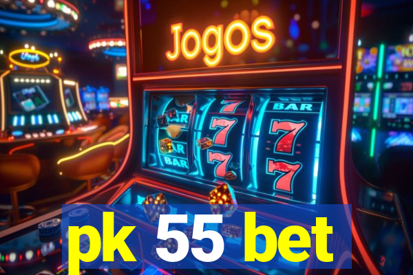 pk 55 bet