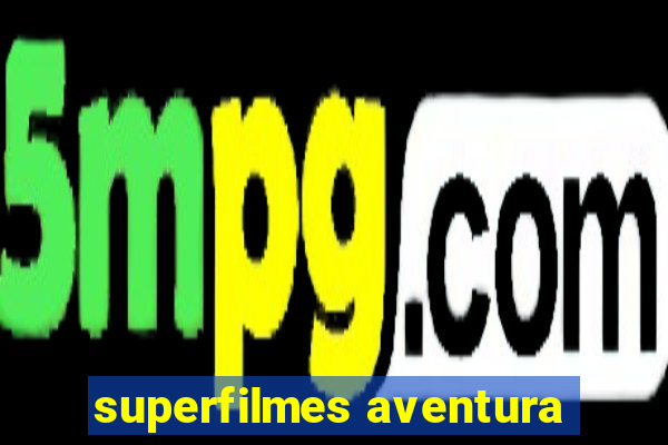 superfilmes aventura