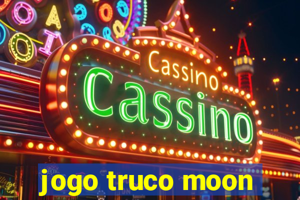 jogo truco moon