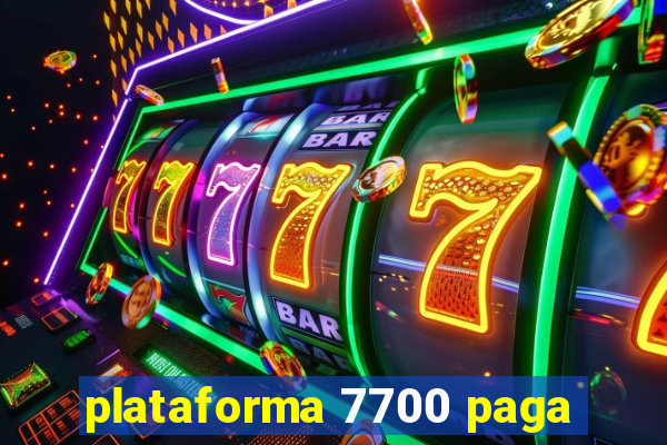 plataforma 7700 paga