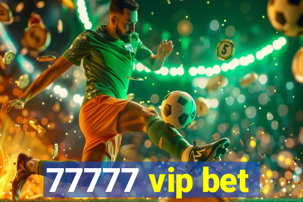 77777 vip bet