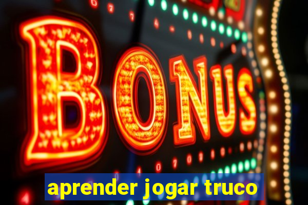 aprender jogar truco