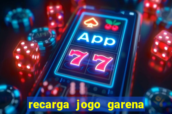 recarga jogo garena free fire