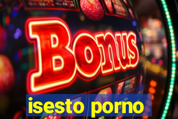 isesto porno