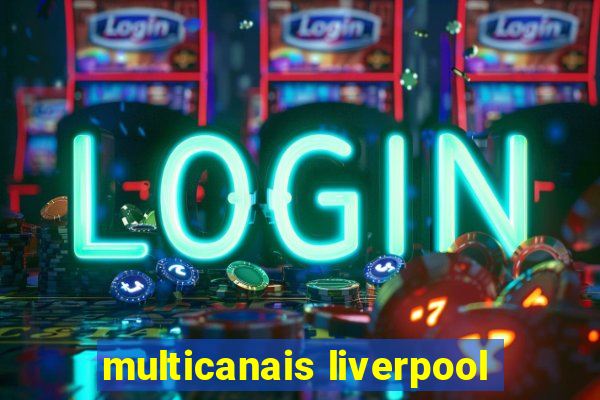 multicanais liverpool