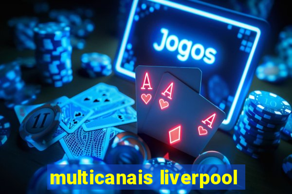 multicanais liverpool