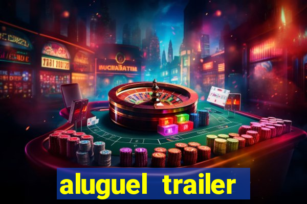 aluguel trailer porto alegre