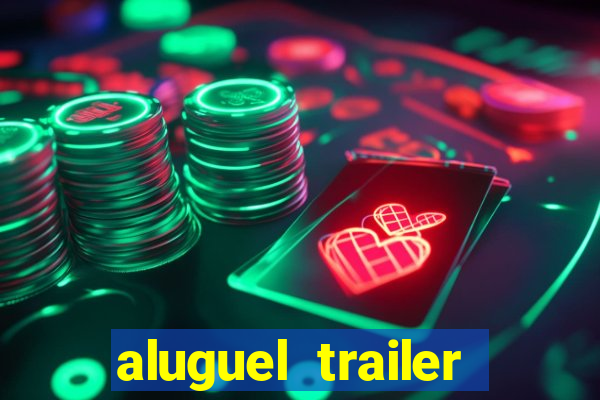 aluguel trailer porto alegre