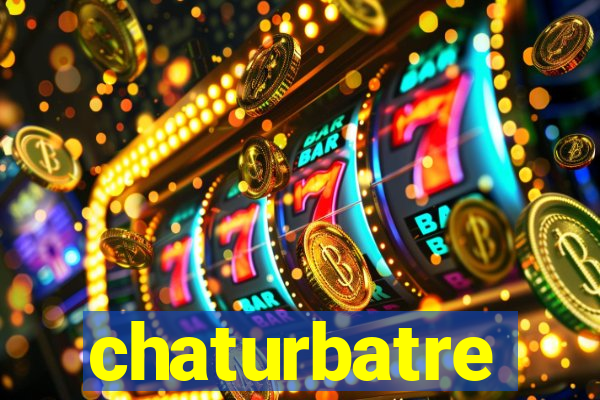 chaturbatre