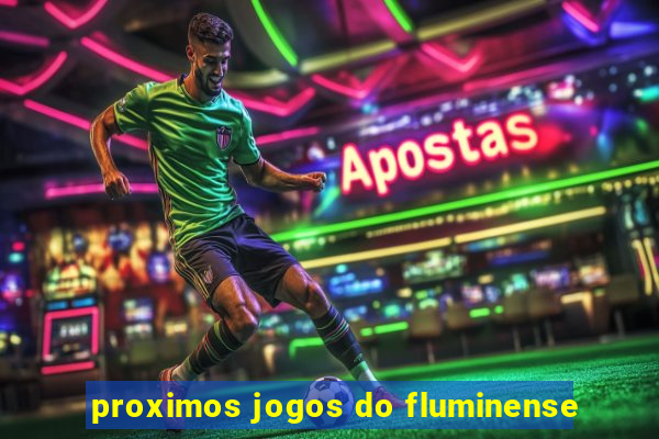 proximos jogos do fluminense