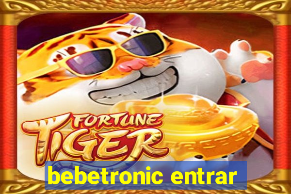 bebetronic entrar