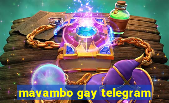 mavambo gay telegram