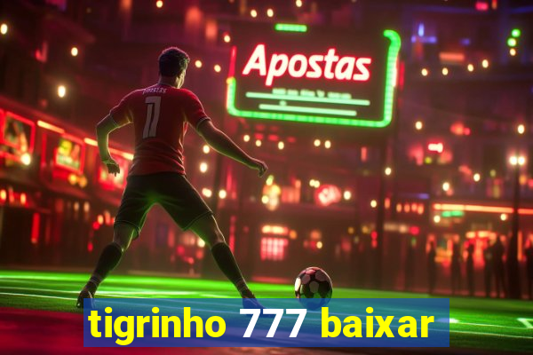 tigrinho 777 baixar