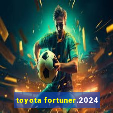 toyota fortuner.2024