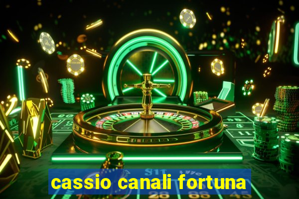 cassio canali fortuna