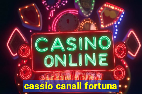 cassio canali fortuna