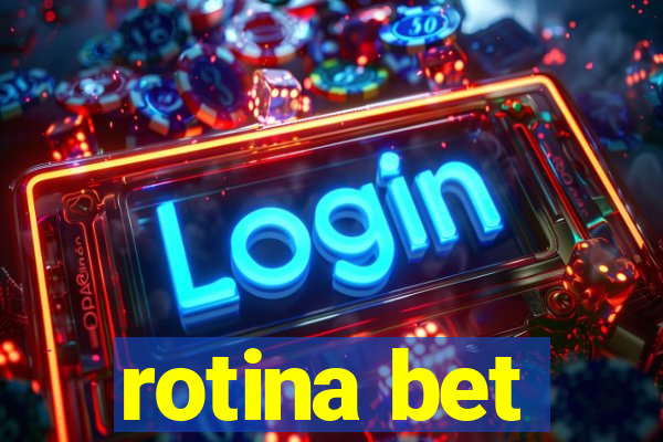 rotina bet