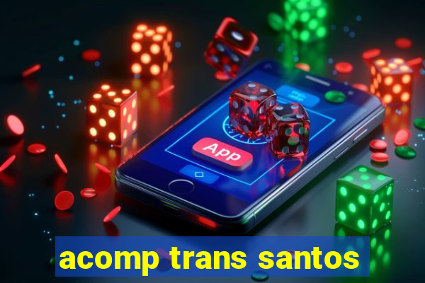 acomp trans santos