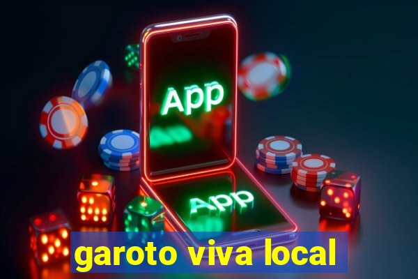 garoto viva local