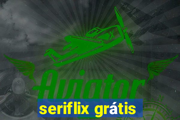 seriflix grátis