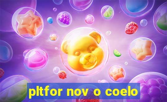 pltfor nov o coelo