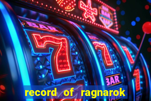 record of ragnarok 3 temporada dublado