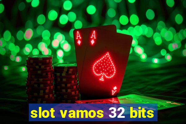 slot vamos 32 bits