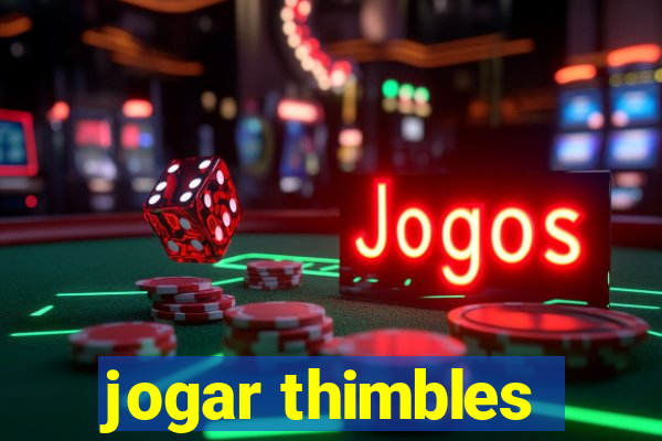 jogar thimbles